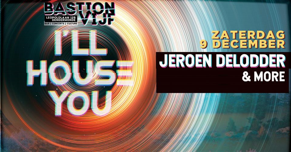 Ill house you: Jeroen Delodder & more