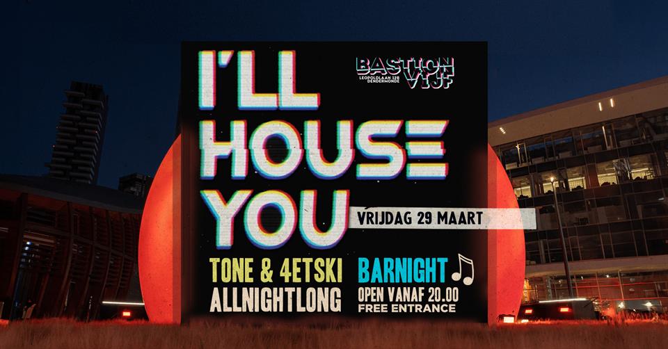 Bar Night: Ill house you w/ Tone & 4Etski
