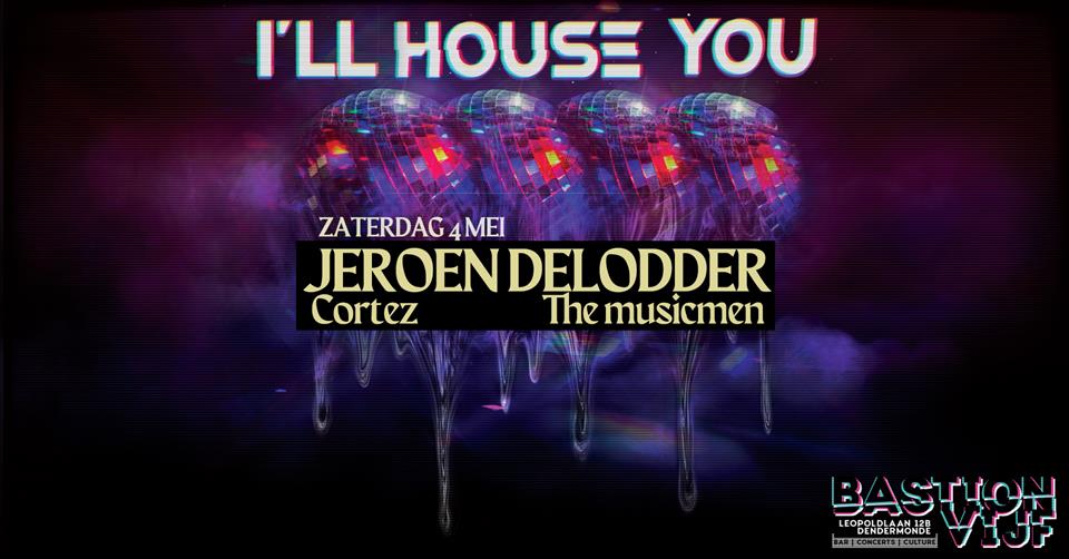 Ill House you w/ Jeroen Delodder