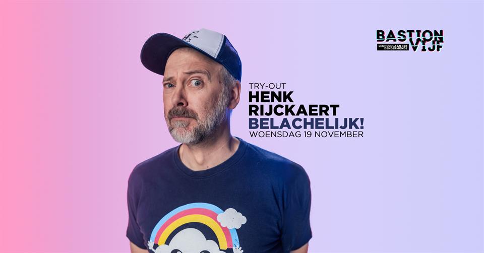 Comedy: Henk Rijckaert - Belachelijk! (Try-Out)